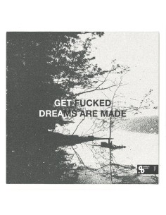 Get Fucked - Dreams Are Made